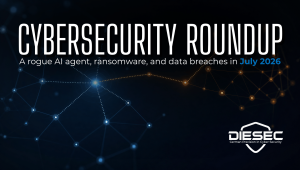 July 2026 Cybersecurity Roundup — a rogue AI agent, ransomware disruption, and critical CVEs
