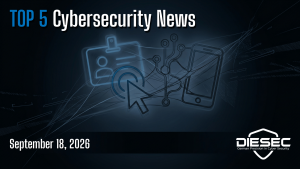 Top 5 Cybersecurity News, September 18, 2026: Cisco ISE, ScreenConnect, GitLab and Pixel zero-days, plus the EU's new CRA reporting duty.